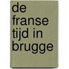 De Franse tijd in Brugge door Luc Vanhaecke