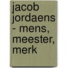 Jacob Jordaens - Mens, meester, merk door Leen Kelchtermans