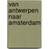 Van Antwerpen naar Amsterdam