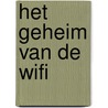 Het geheim van de wifi by Angelique van Dam