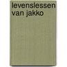 Levenslessen van Jakko by Kees Ritmeester
