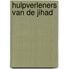 Hulpverleners van de jihad door Azazel van den Berg