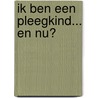 Ik ben een pleegkind... en nu? by Lyona Rose