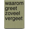 Waarom Greet zoveel vergeet door Eva van der Linden