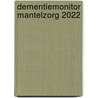 Dementiemonitor Mantelzorg 2022 door M. de Graaff
