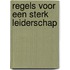 Regels voor een Sterk Leiderschap
