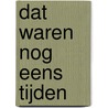 Dat waren nog eens tijden by Kamagurka