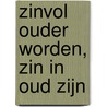 Zinvol ouder worden, zin in oud zijn door Wouter ter Braake