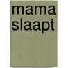 Mama slaapt door Gerard Nanne