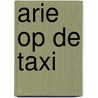 Arie op de taxi door Jeroen Van Oort