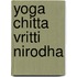 Yoga chitta vritti nirodha