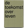 De toekomst over leven door Jan de Dood