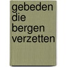 Gebeden die bergen verzetten door John Eckhardt