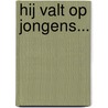Hij valt op jongens... door Ies Van den Hoek