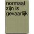 Normaal zijn is gevaarlijk