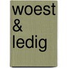 Woest & ledig door Joep van Ruiten