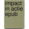 Impact in actie epub by Unknown