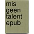 Mis geen talent epub