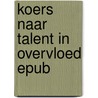 Koers naar talent in overvloed epub by Unknown
