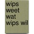 Wips weet wat Wips wil