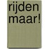 Rijden maar!