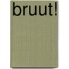 Bruut! door Teun Meurs