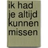 Ik had je altijd kunnen missen