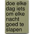 Doe elke dag iets om elke nacht goed te slapen