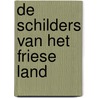 De schilders van het Friese land door Henk Dijkstra