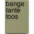 Bange Tante Toos
