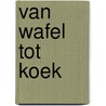 Van wafel tot koek by Regula Ysewijn