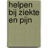 Helpen bij ziekte en pijn