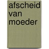Afscheid van moeder by Manu Keirse