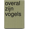 Overal zijn vogels door Britta Teckentrup
