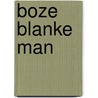 Boze Blanke Man door Arthur van Amerongen