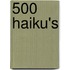 500 Haiku's