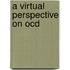 A VIRTUAL PERSPECTIVE ON OCD