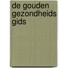 De gouden gezondheids gids by Ruud Rotteveel