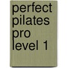 Perfect Pilates Pro level 1 door Karl Noten