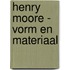 Henry Moore - Vorm en materiaal