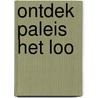 Ontdek Paleis Het Loo by *
