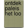 Ontdek Paleis Het Loo door *