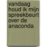 Vandaag houd ik mijn spreekbeurt over de anaconda door Bibi Dumon Tak
