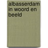 Albasserdam in woord en beeld by Rien de Heer