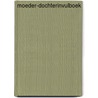 Moeder-dochterinvulboek by Hebe Illing