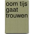 Oom Tijs gaat trouwen