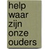Help waar zijn onze ouders