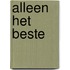 Alleen het beste