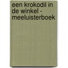 Een krokodil in de winkel - Meeluisterboek door Giuditta Campello