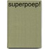 Superpoep!